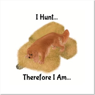 Cavalier King Charles Spaniel Barn Hunt, I Hunt Therefore I Am Posters and Art